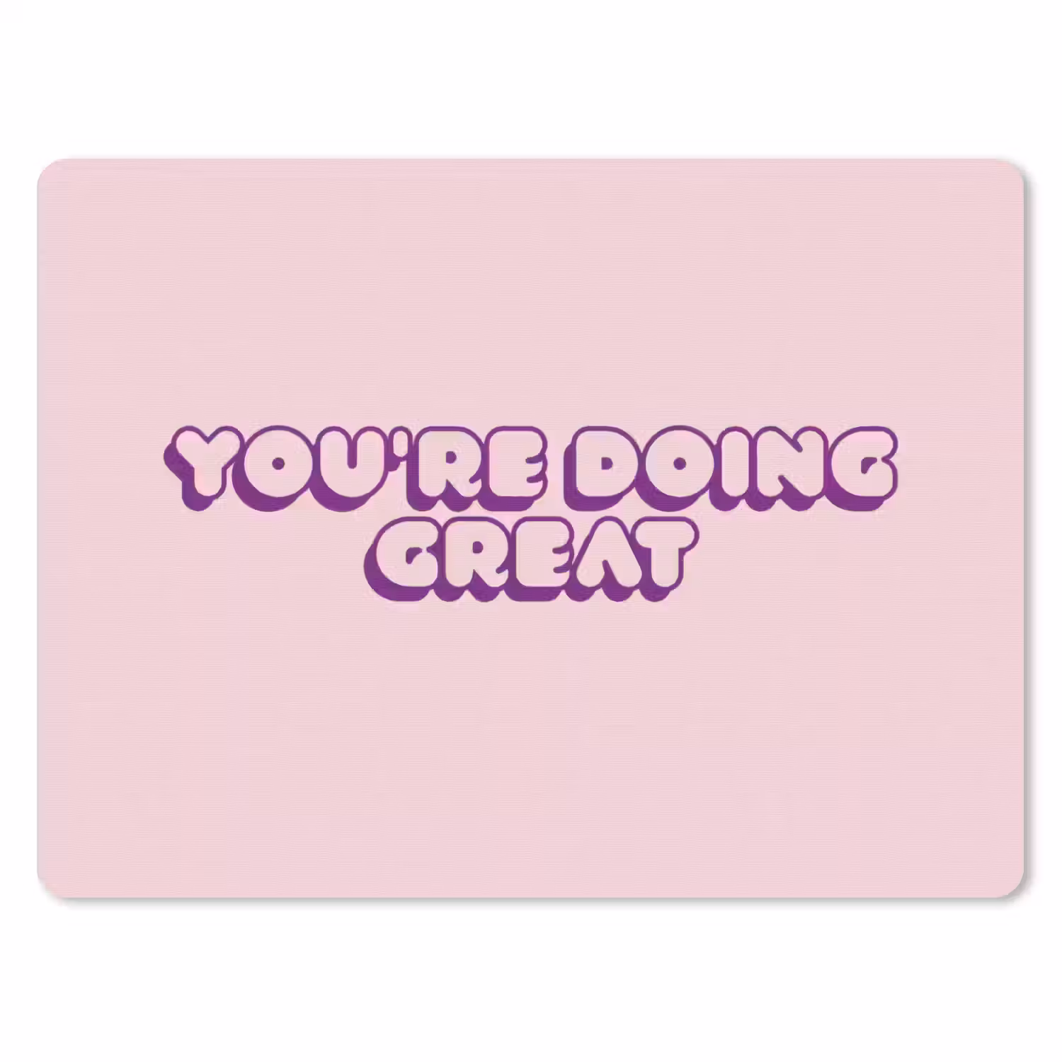 You're doing great - roze - 3D muismat rubber klein -3d
