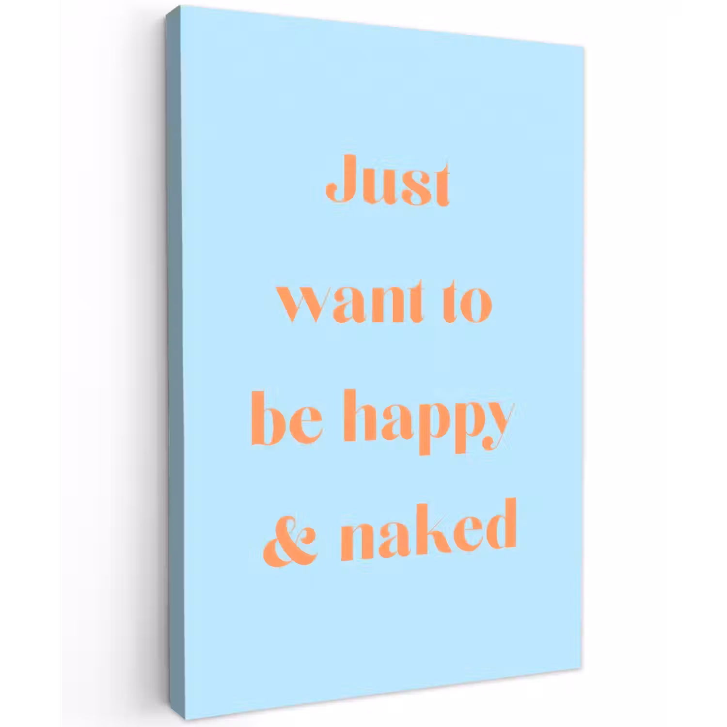 Blauw - Oranje - Just want to be happy & naked Tuinposter op houten frame 2 cm dik klein -3d