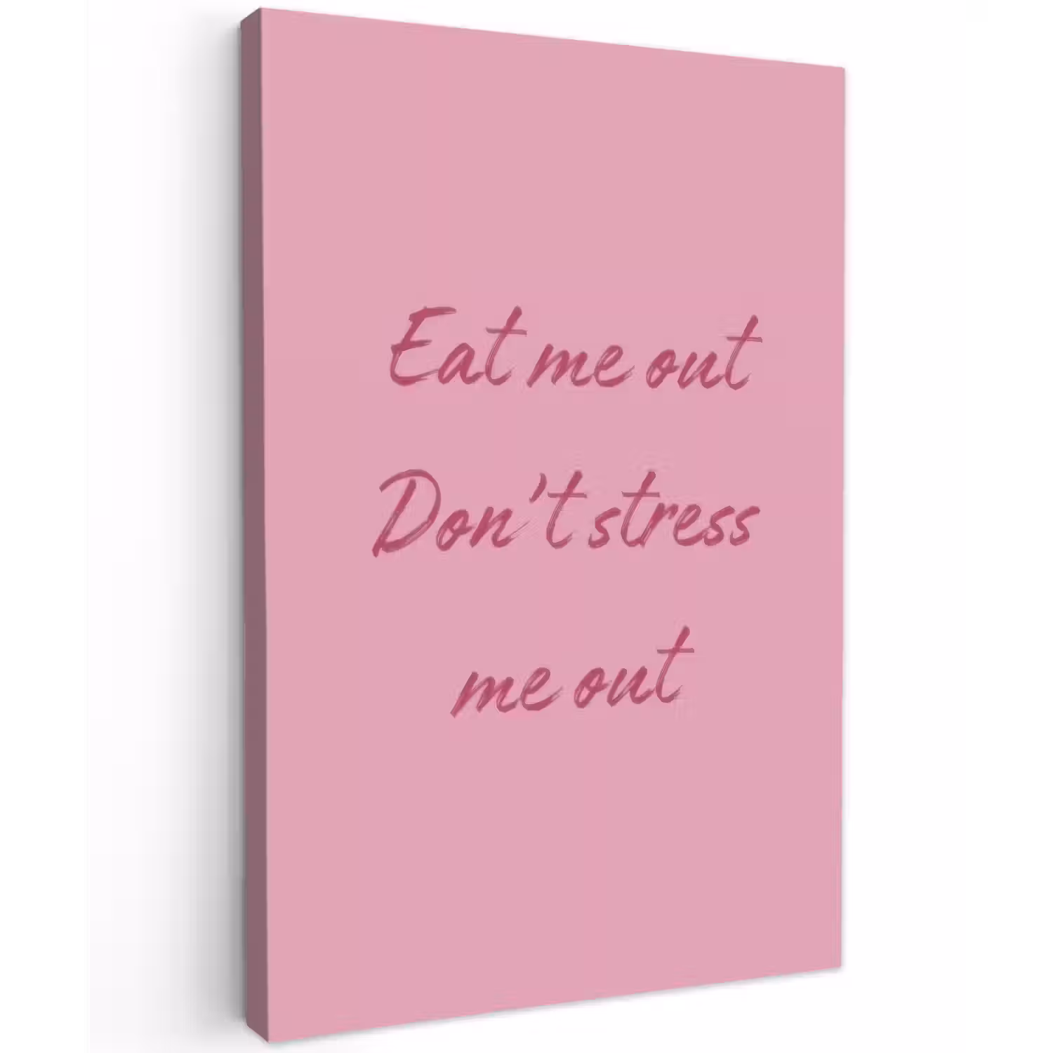 Eat me out don't stress me out - Roze - Handgeschreven Tuinposter op houten frame 2 cm dik klein -3d