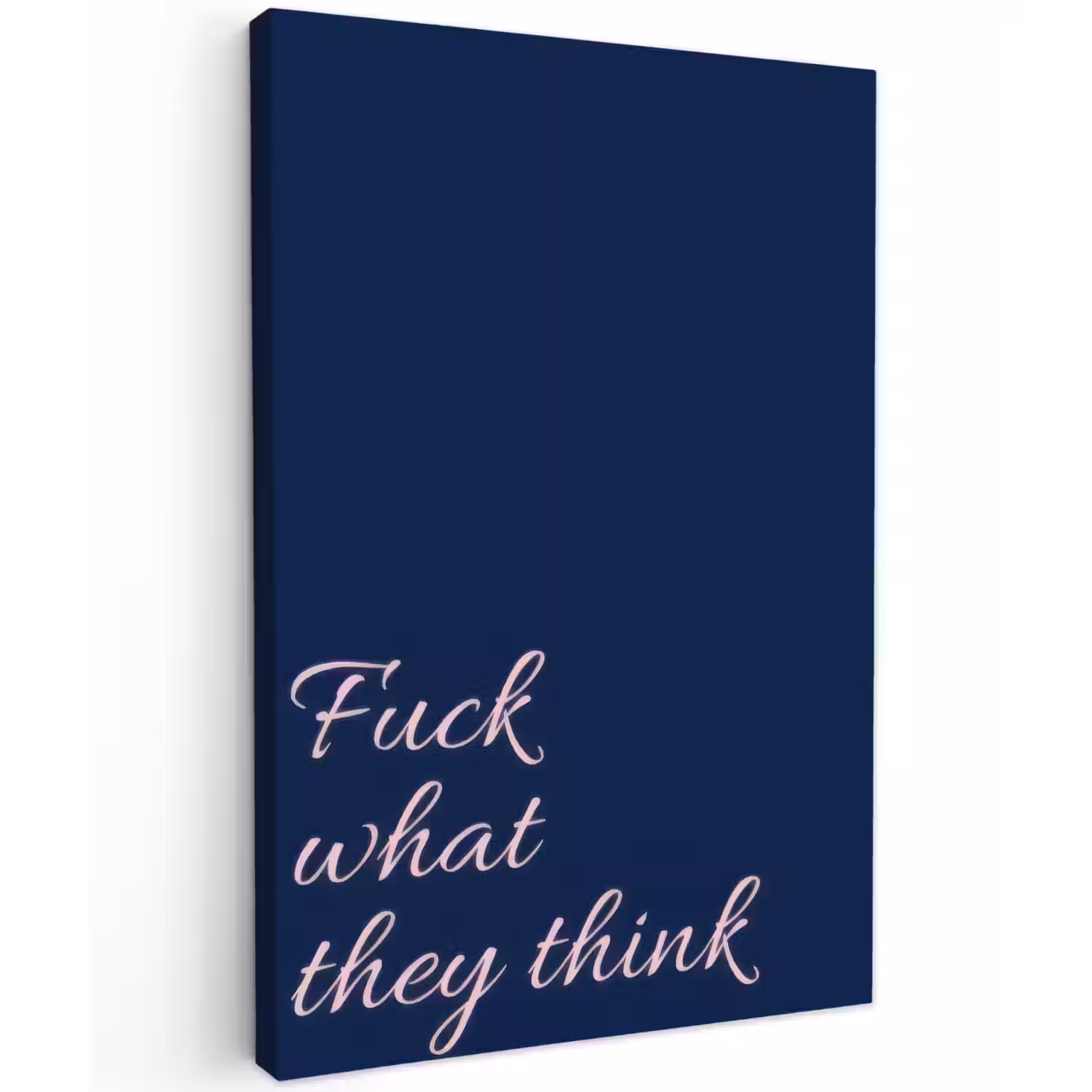 Fuck what they think - Blauw - Cursief Tuinposter op houten frame 2 cm dik klein -3d