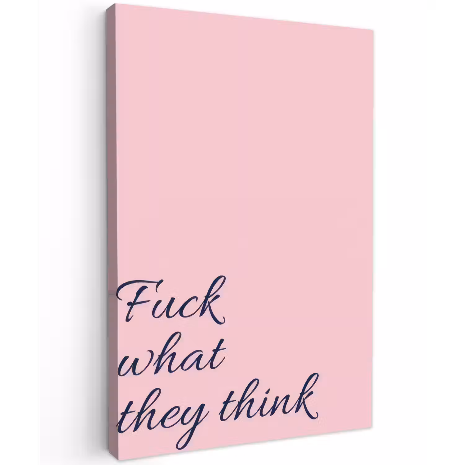 Fuck what they think - Roze - Minimalistisch Tuinposter op houten frame 2 cm dik klein -3d
