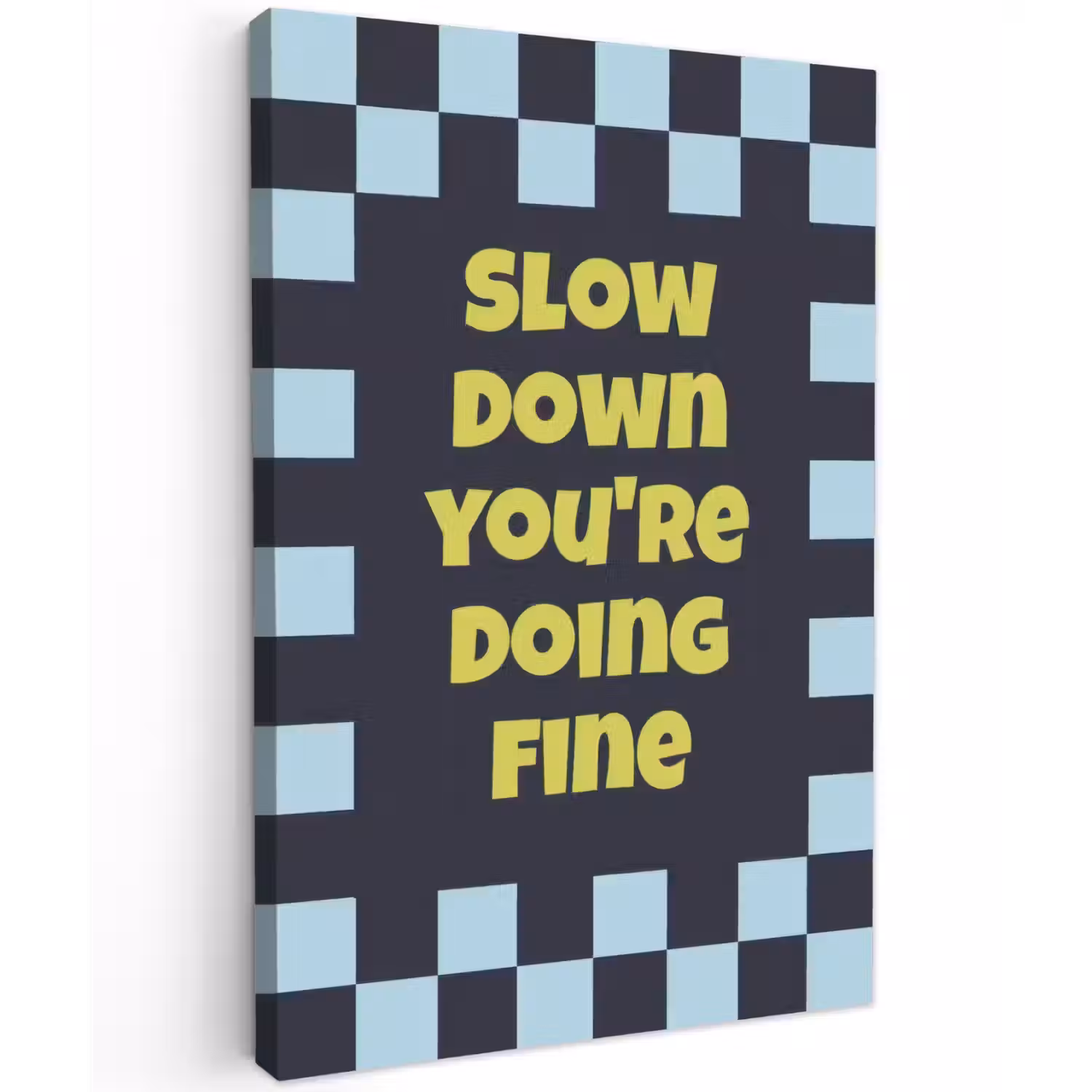 Patroon - Geblok - Blauw - Slow down you're doing fine Tuinposter op houten frame 2 cm dik klein -3d