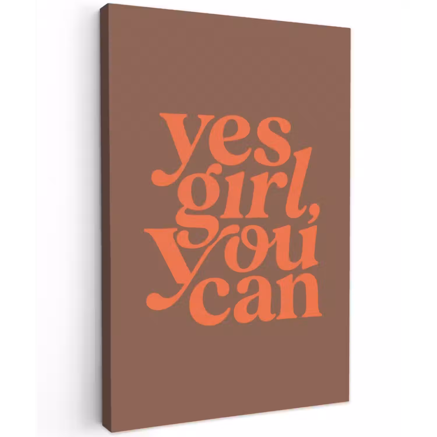 Yes girl you can - Oranje - Bruin Tuinposter op houten frame 2 cm dik klein -3d