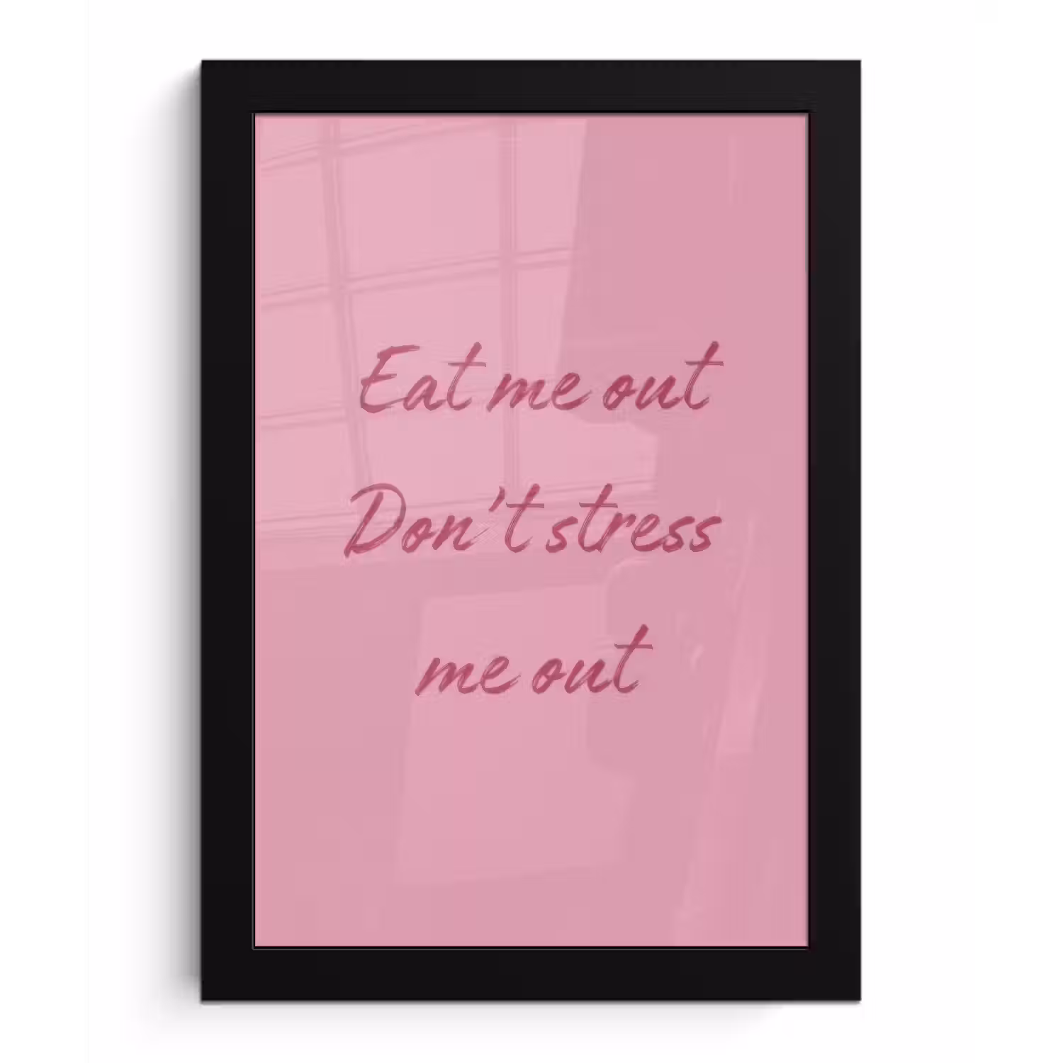 Eat me out don't stress me out - Roze - Handgeschreven fotolijst zwart zonder passe partout klein -3d