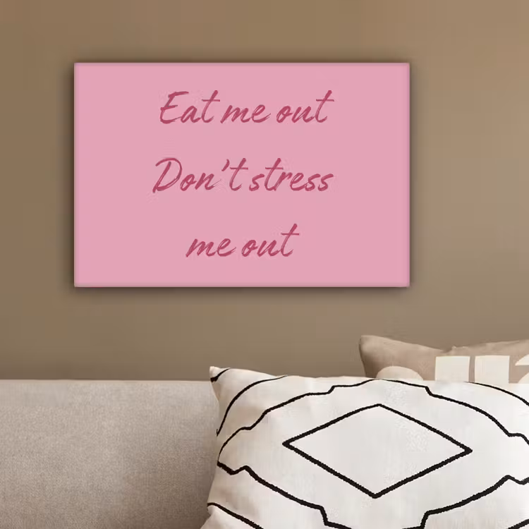 Eat me out don't stress me out - Roze - Handgeschreven canvas 2cm klein -sfeer1