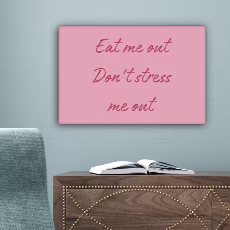 Eat me out don't stress me out - Roze - Handgeschreven canvas 2cm klein -sfeer4