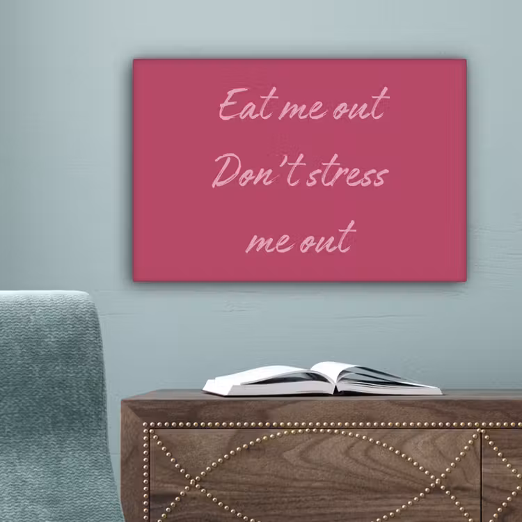 eat me out don't stress me out - Roze - Minimalistisch canvas 2cm klein -sfeer1