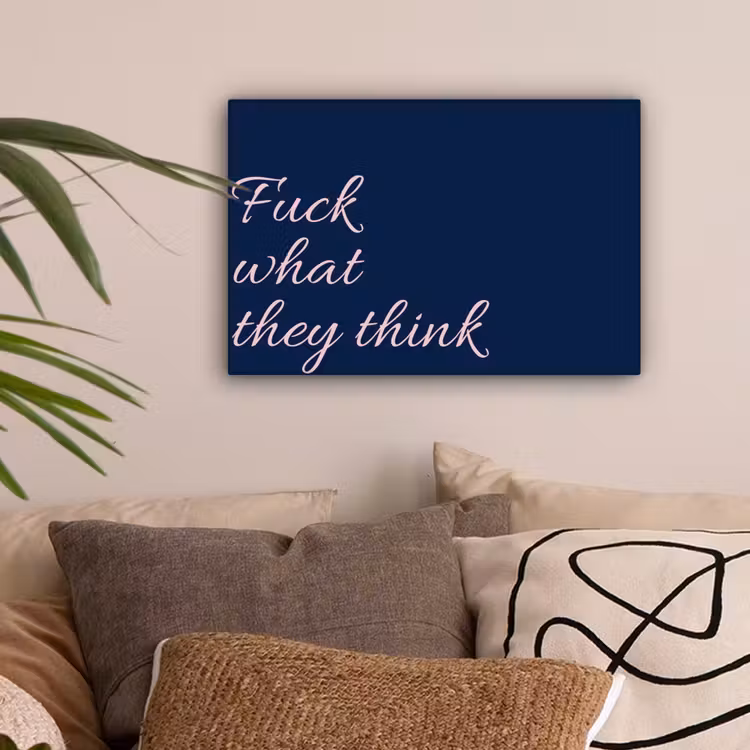 Fuck what they think - Blauw - Cursief canvas 2cm klein -sfeer1