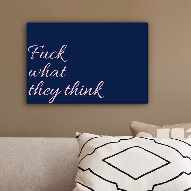 Fuck what they think - Blauw - Cursief canvas 2cm klein -sfeer3