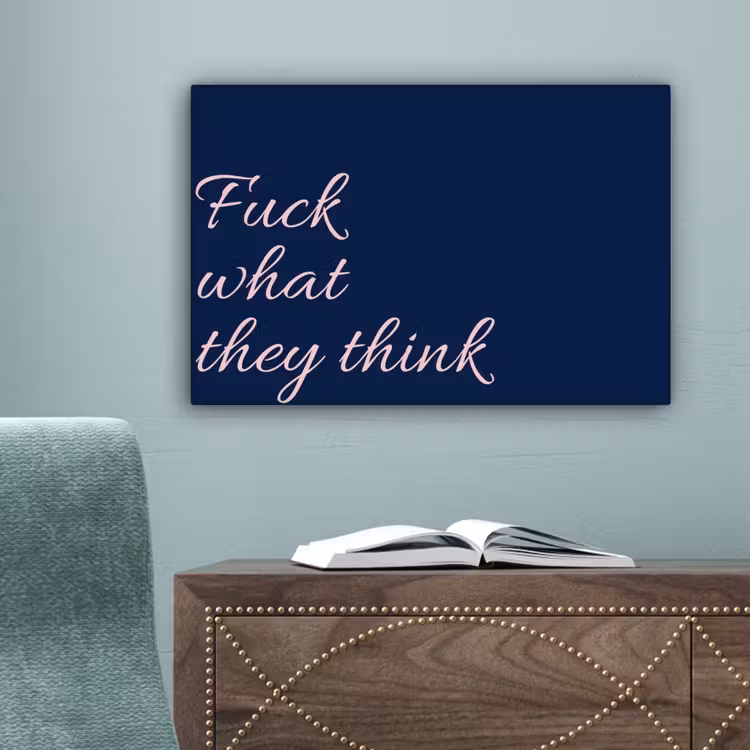 Fuck what they think - Blauw - Cursief canvas 2cm klein -sfeer4