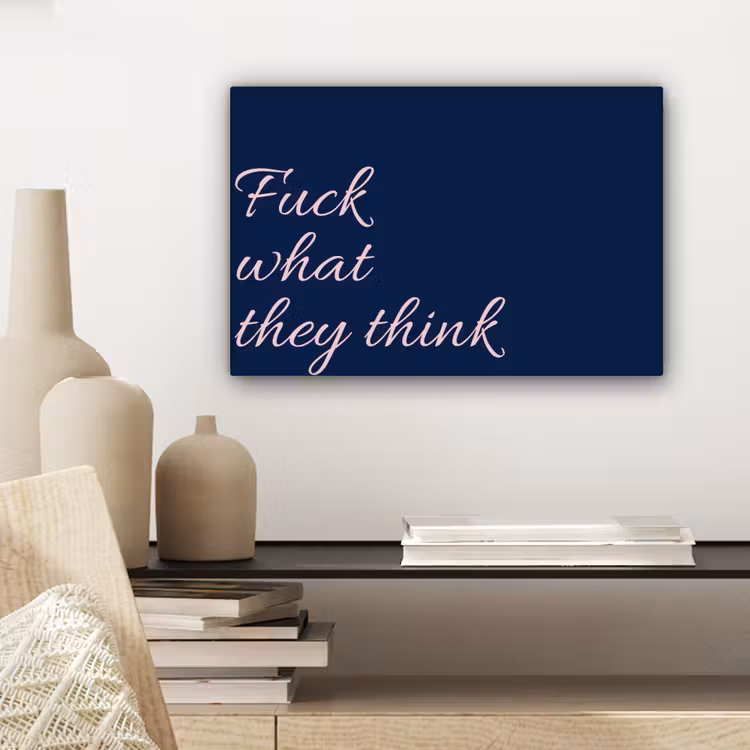 Fuck what they think - Blauw - Cursief canvas 2cm klein -sfeer6