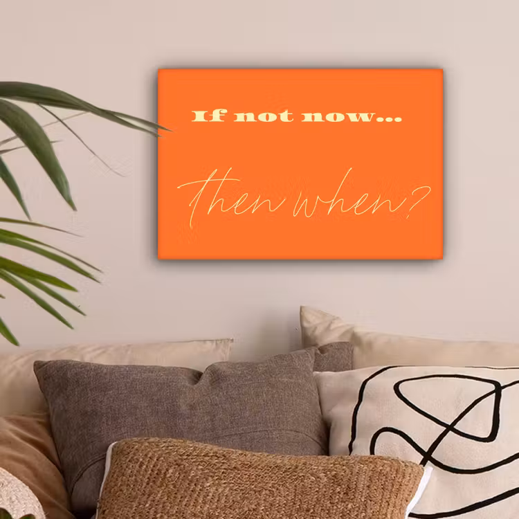 If not now then when - Oranje - Geel - Levendig canvas 2cm klein -sfeer1