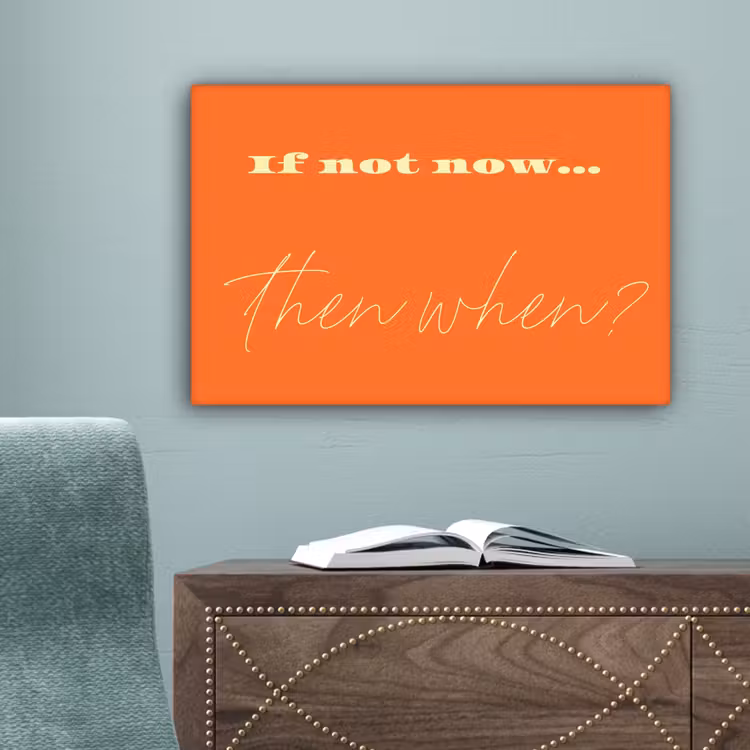 If not now then when - Oranje - Geel - Levendig canvas 2cm klein -sfeer4