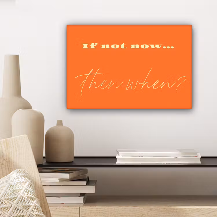 If not now then when - Oranje - Geel - Levendig canvas 2cm klein -sfeer6