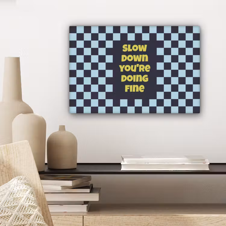 Patroon - Geblok - Blauw - Slow down you're doing fine canvas 2cm klein -sfeer6