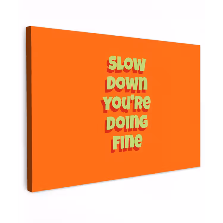Slow down you're doing fine - Oranje - Simple canvas 2cm klein -z3d