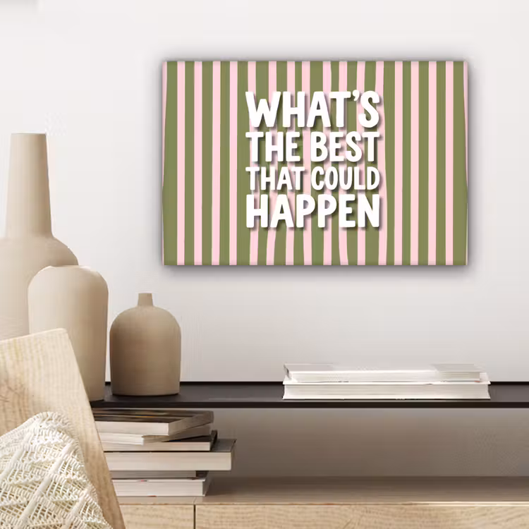 What's the best that could happen - Strepen - Groen - Roze canvas 2cm klein -sfeer6