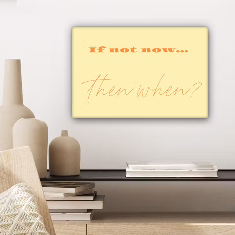 Geel - Oranje - if not now then when canvas 2cm klein -sfeer6