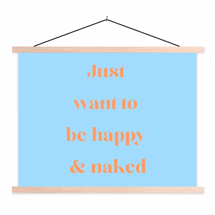 Blauw - Oranje - Just want to be happy & naked textielposter latten blank klein -3d