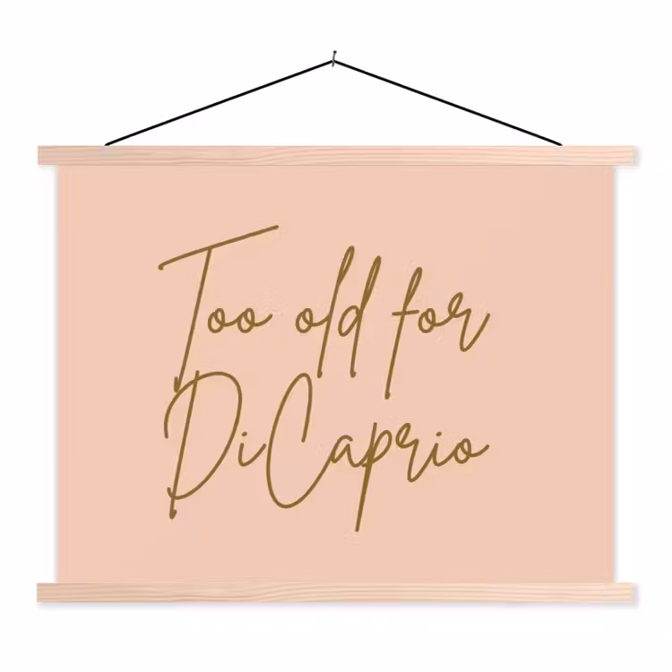 Too old for dicaprio - Roze - Groen textielposter latten blank klein -3d