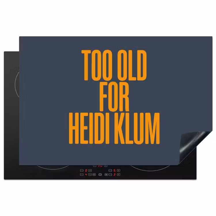 Too old for heidi klum - Geel - Blauw Inductie beschermer vinyl 3mm klein -3d