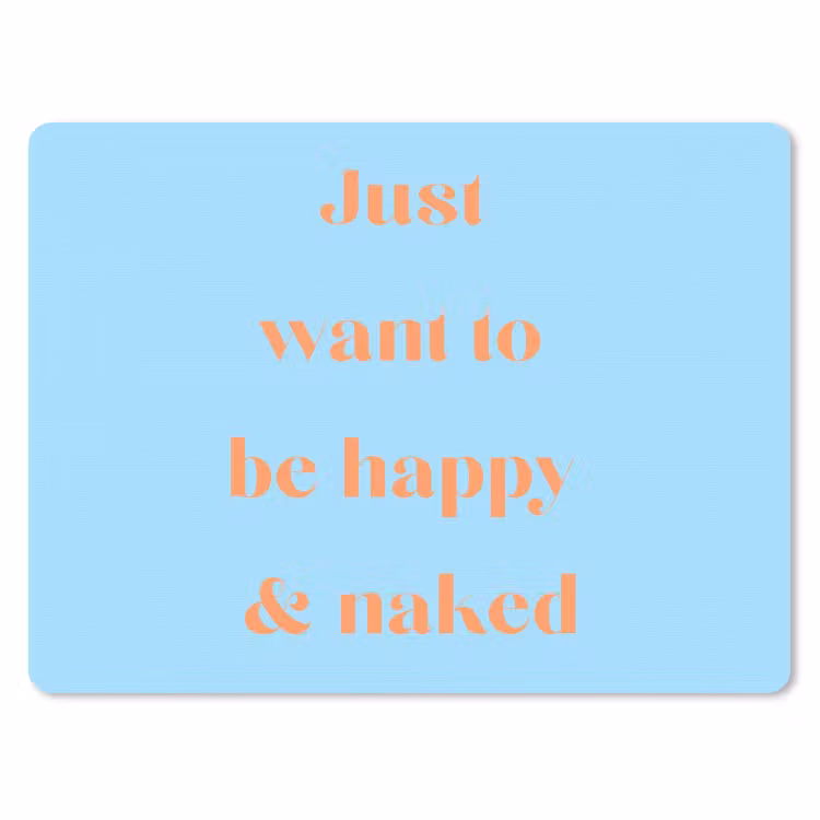 Blauw - Oranje - Just want to be happy & naked muismat rubber klein -3d