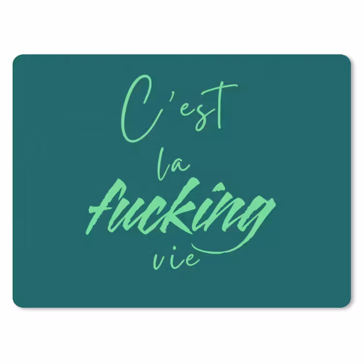 c'est la fucking vie - Groen - Handgeschreven muismat rubber klein -3d