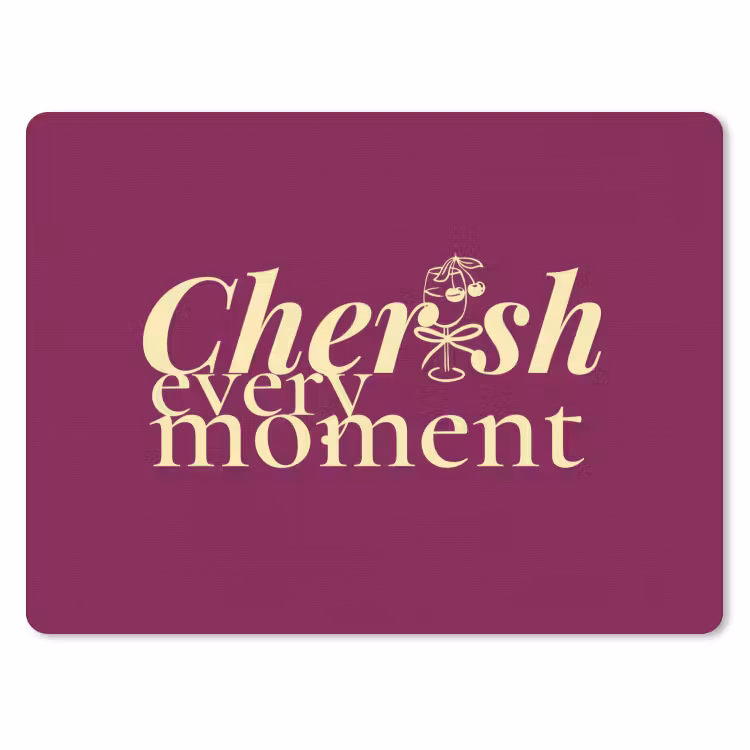 Cherish every moment - Cocktailglas - Bordeaux muismat rubber klein -3d