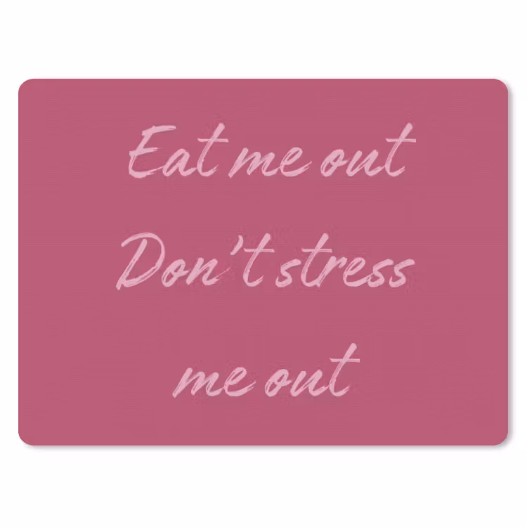 eat me out don't stress me out - Roze - Minimalistisch muismat rubber klein -3d