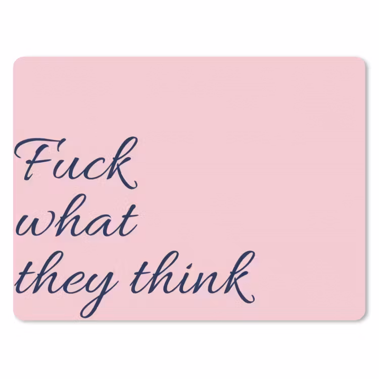 Fuck what they think - Roze - Minimalistisch muismat rubber klein -3d