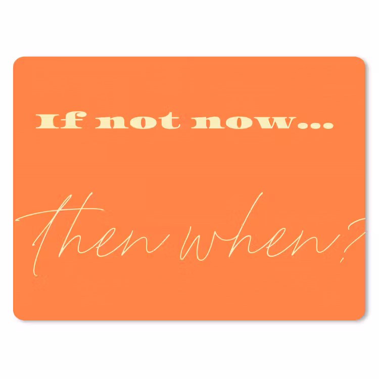 If not now then when - Oranje - Geel - Levendig muismat rubber klein -3d