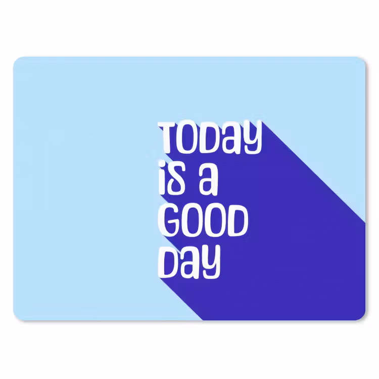 Today is a good day - Blauw - Schaduw muismat rubber klein -3d