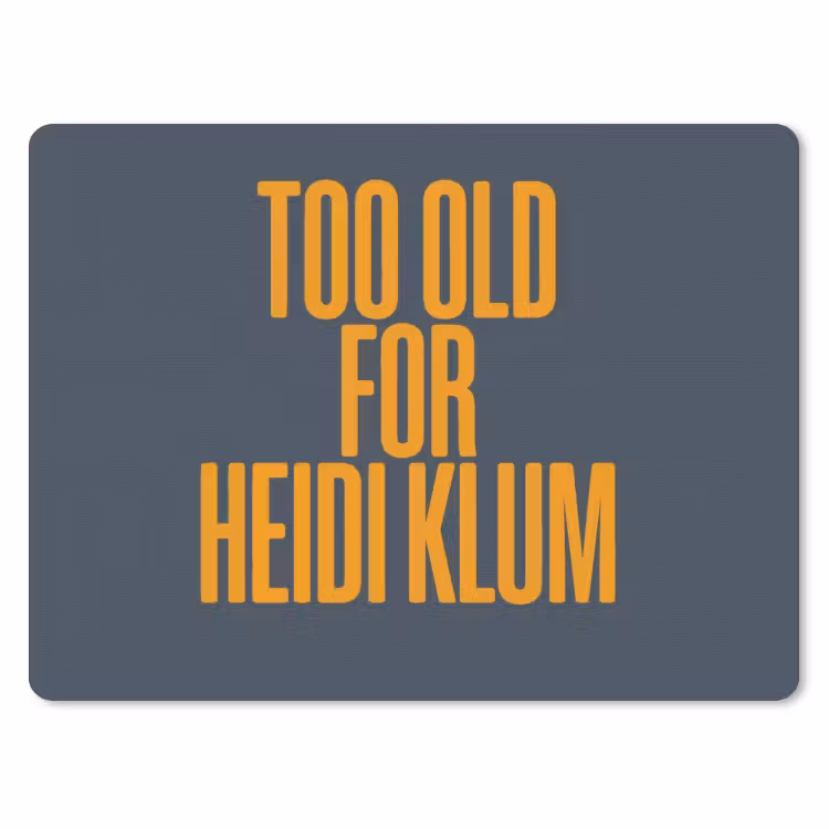 Too old for heidi klum - Geel - Blauw muismat rubber klein -3d