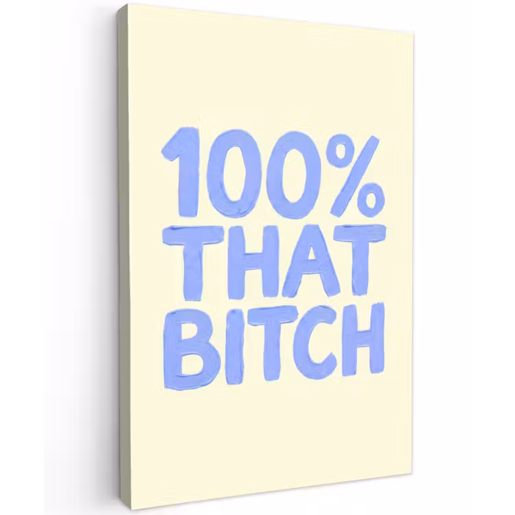 100% that bitch - Blauw - Wit Tuinposter op houten frame 2 cm dik klein -3d