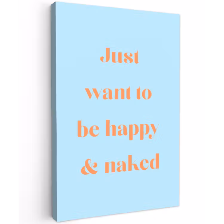 Blauw - Oranje - Just want to be happy & naked Tuinposter op houten frame 2 cm dik klein -3d