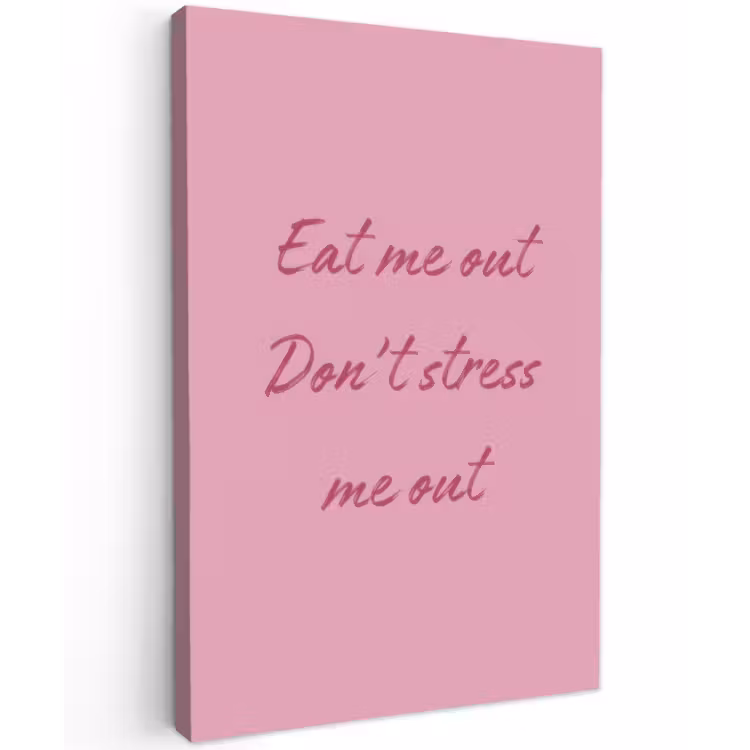 Eat me out don't stress me out - Roze - Handgeschreven Tuinposter op houten frame 2 cm dik klein -3d