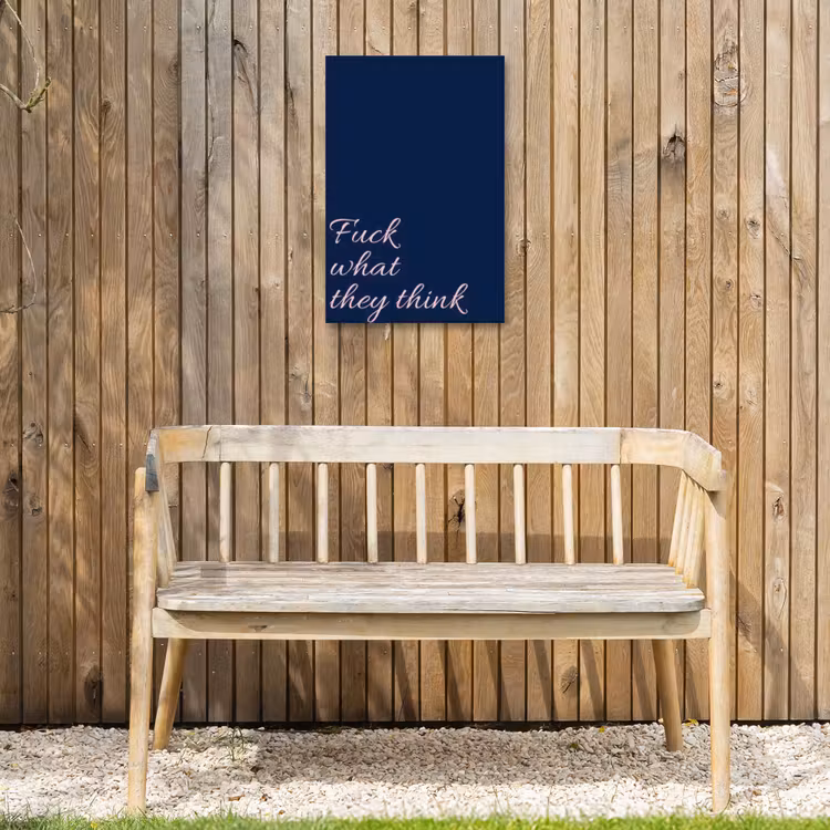 Fuck what they think - Blauw - Cursief Tuinposter op houten frame 2 cm dik klein -sfeer4