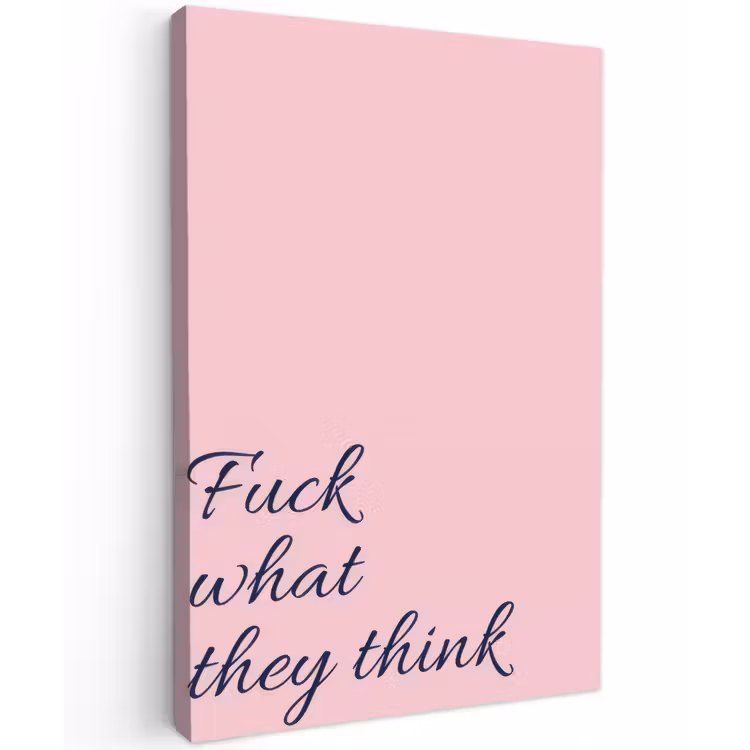 Fuck what they think - Roze - Minimalistisch Tuinposter op houten frame 2 cm dik klein -3d