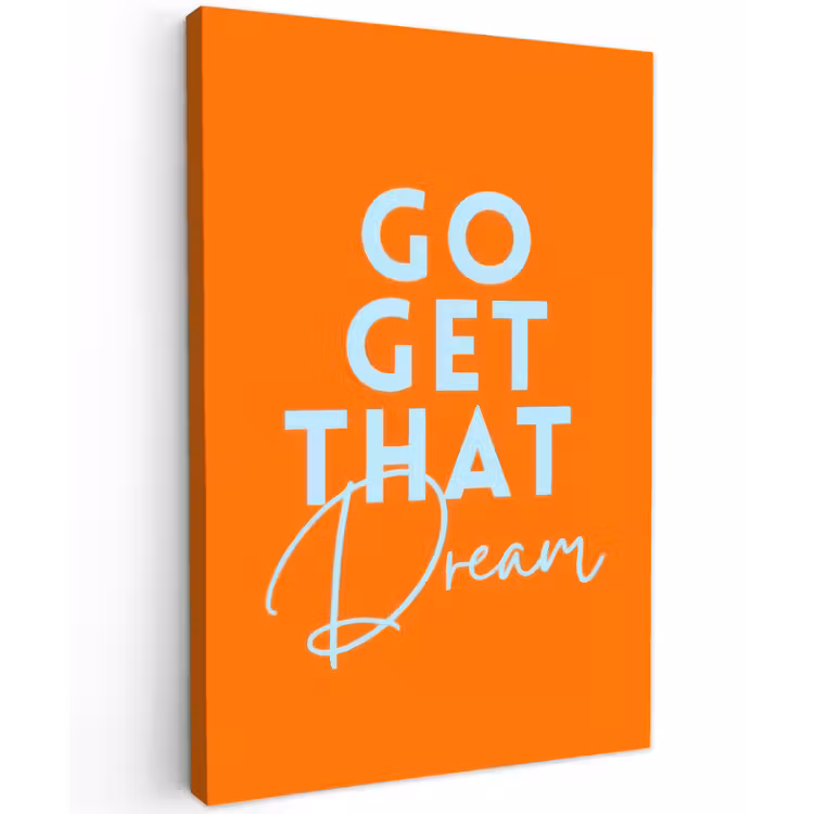 Oranje - Blauw - Go get that dream Tuinposter op houten frame 2 cm dik klein -3d