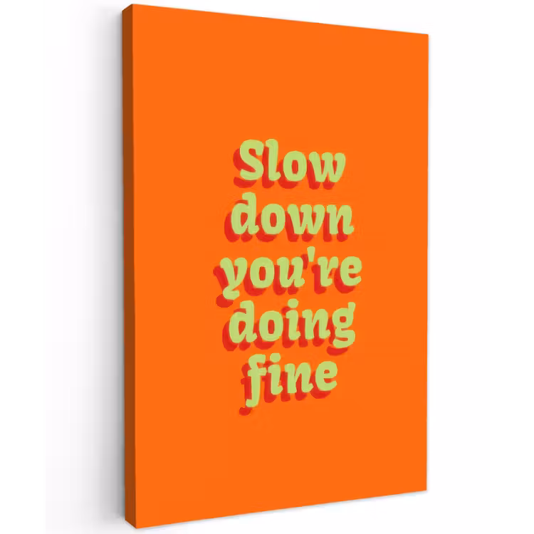 Oranje - Slow down you're doing fine - Retro Tuinposter op houten frame 2 cm dik klein -3d