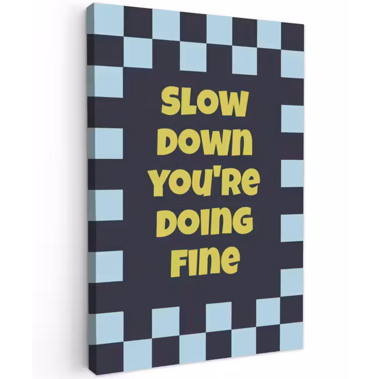 Patroon - Geblok - Blauw - Slow down you're doing fine Tuinposter op houten frame 2 cm dik klein -3d