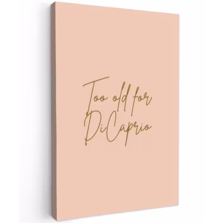 Too old for dicaprio - Roze - Groen Tuinposter op houten frame 2 cm dik klein -3d