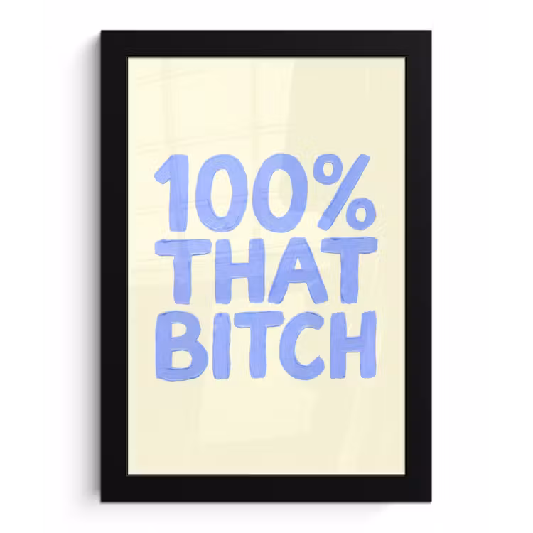 100% that bitch - Blauw - Wit fotolijst zwart zonder passe partout klein -3d