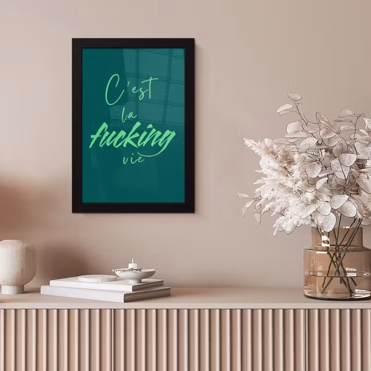 c'est la fucking vie - Groen - Handgeschreven fotolijst zwart zonder passe partout klein -sfeer5