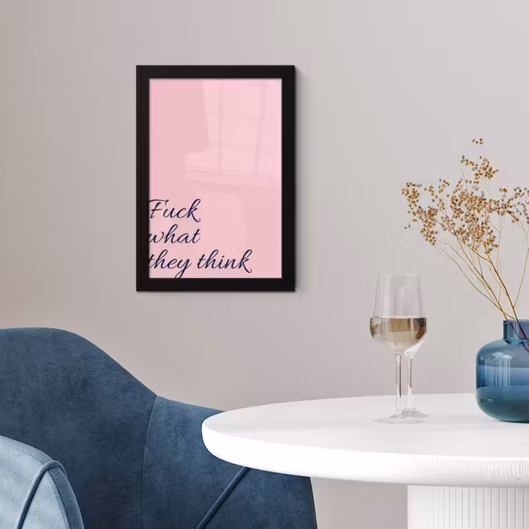 Fuck what they think - Roze - Minimalistisch fotolijst zwart zonder passe partout klein -sfeer4