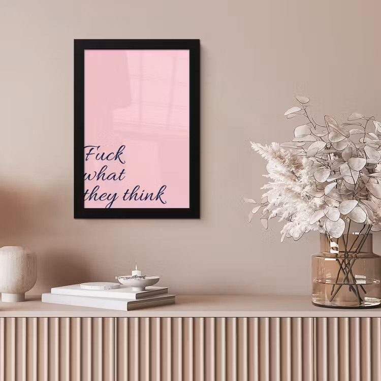 Fuck what they think - Roze - Minimalistisch fotolijst zwart zonder passe partout klein -sfeer5