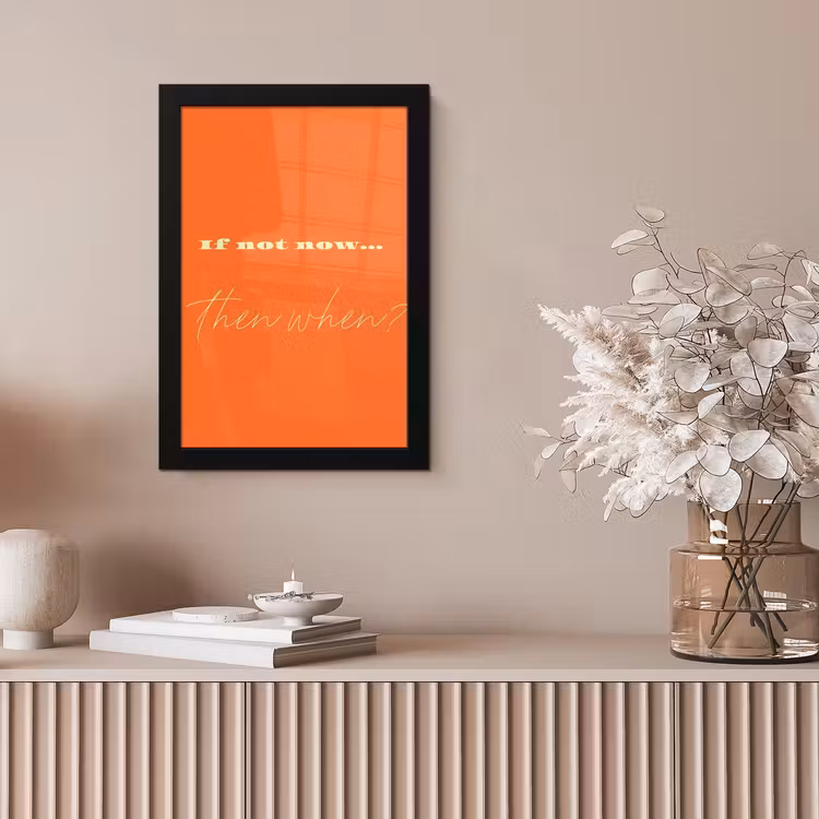 If not now then when - Oranje - Geel - Levendig fotolijst zwart zonder passe partout klein -sfeer5