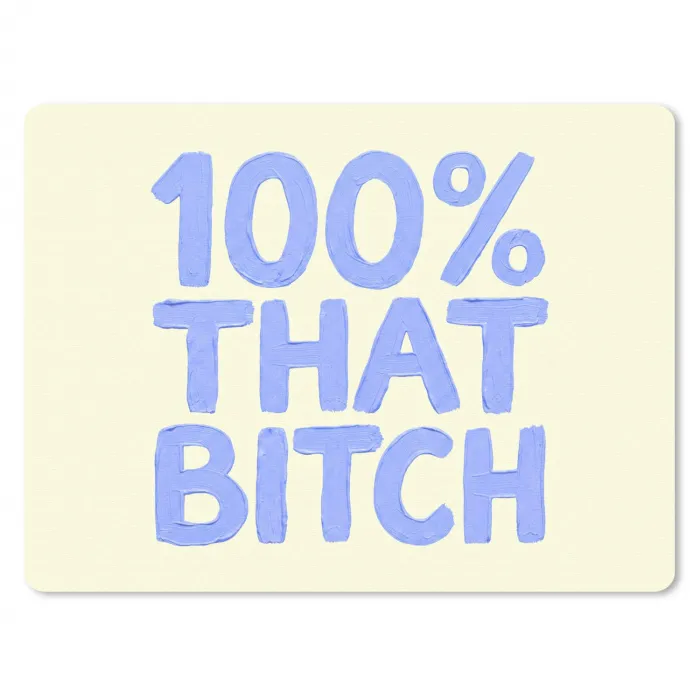 100% that bitch - Blauw - Wit muismat rubber klein -3d