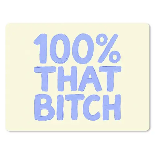 100% that bitch - Blauw - Wit muismat rubber klein -3d