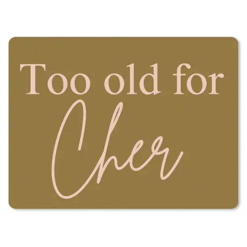 Groen - Too old for cher - Roze muismat rubber klein -3d